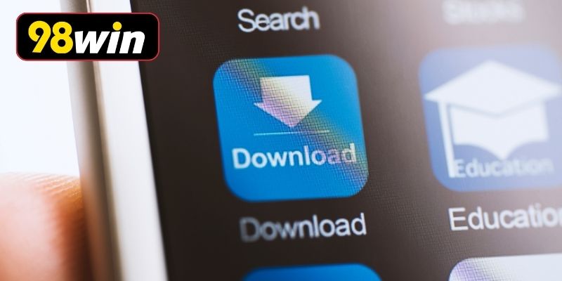 Hướng dẫn tải app 98WIN dễ dàng nhanh chóng